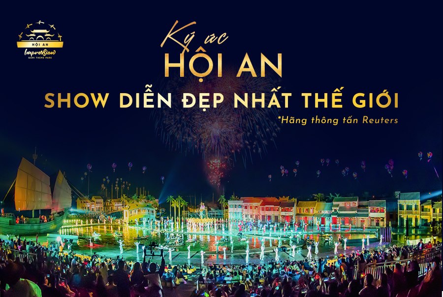 Hội An tìm về – Hành trình lịch sử 300 năm – thưởng thức Show diễn đẹp nhất Thế Giới